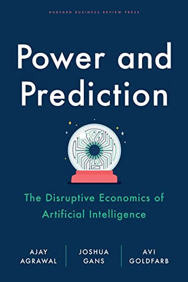 Power and Prediction by Ajay Agrawal, Joshua Gans, and Avi Goldfarb book cover