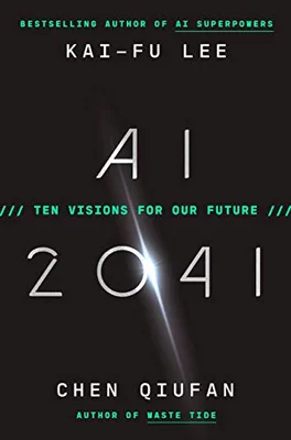 AI 2041 by Kai-Fu Lee and Chen Qiufan book cover
