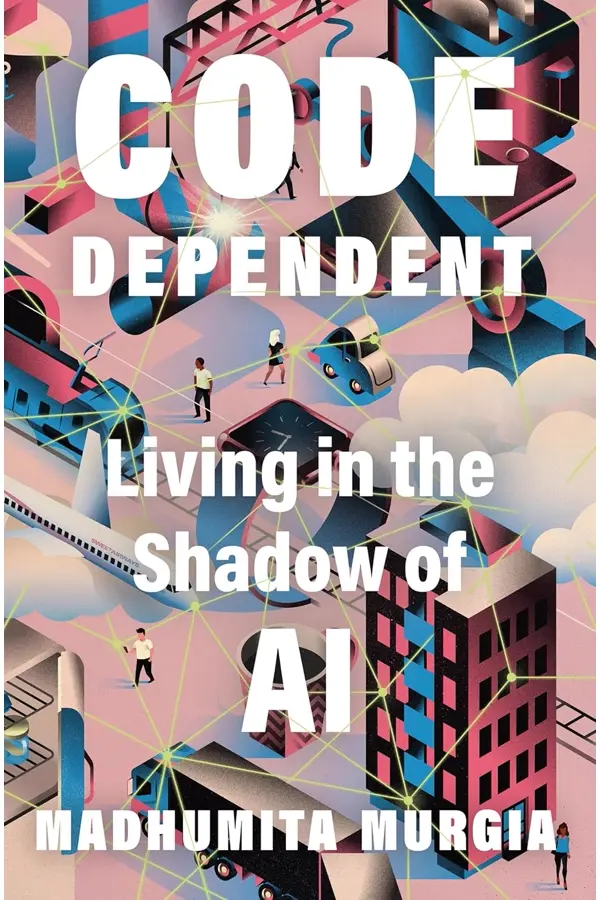 Code Dependent by Madhumita Murgia book cover