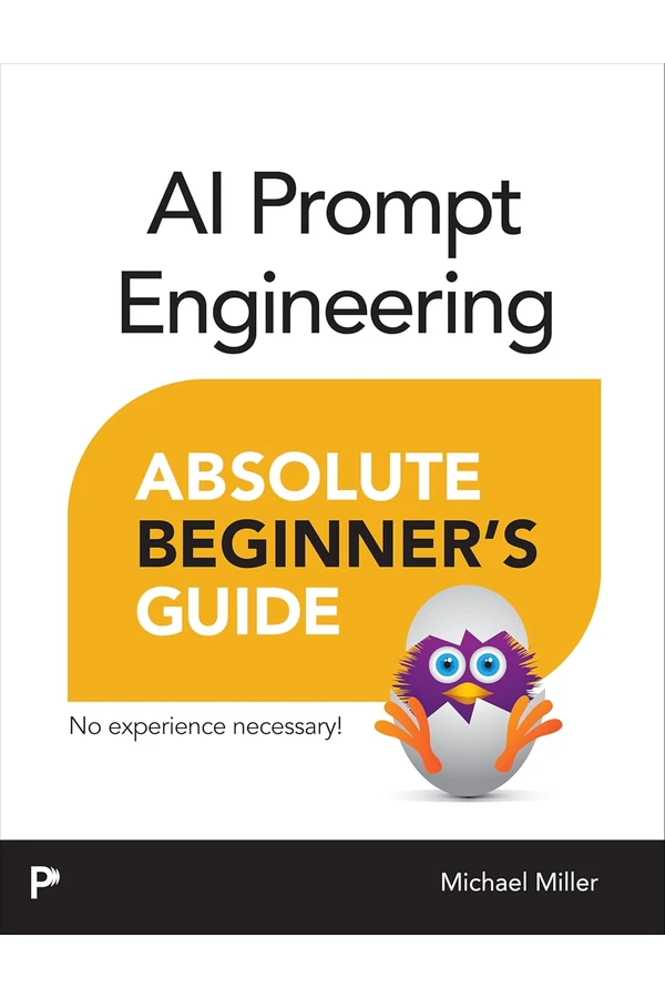 AI Prompt Engineering Absolute Beginner's Guide by Michael Miller book cover