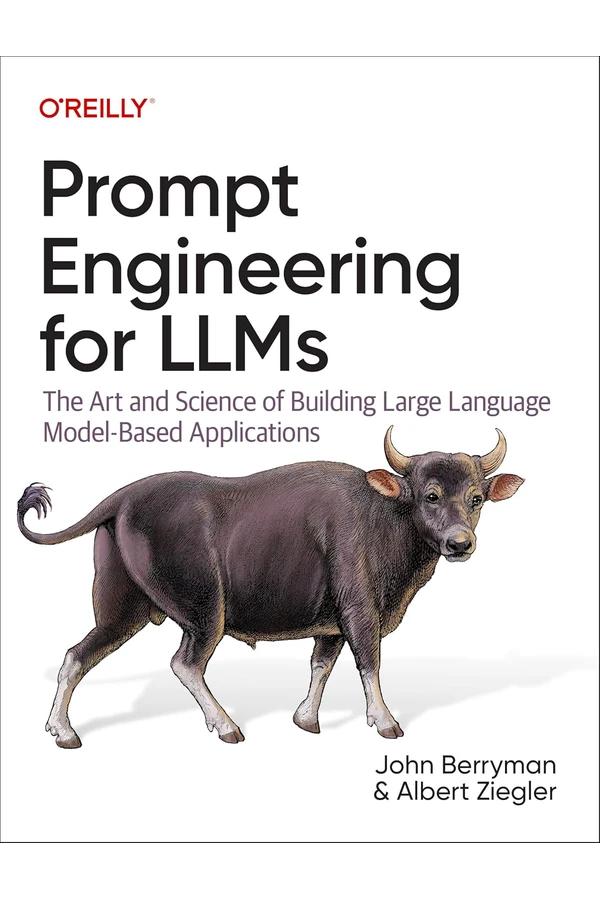 Prompt Engineering for LLMs by John Berryman and Albert Ziegler book cover