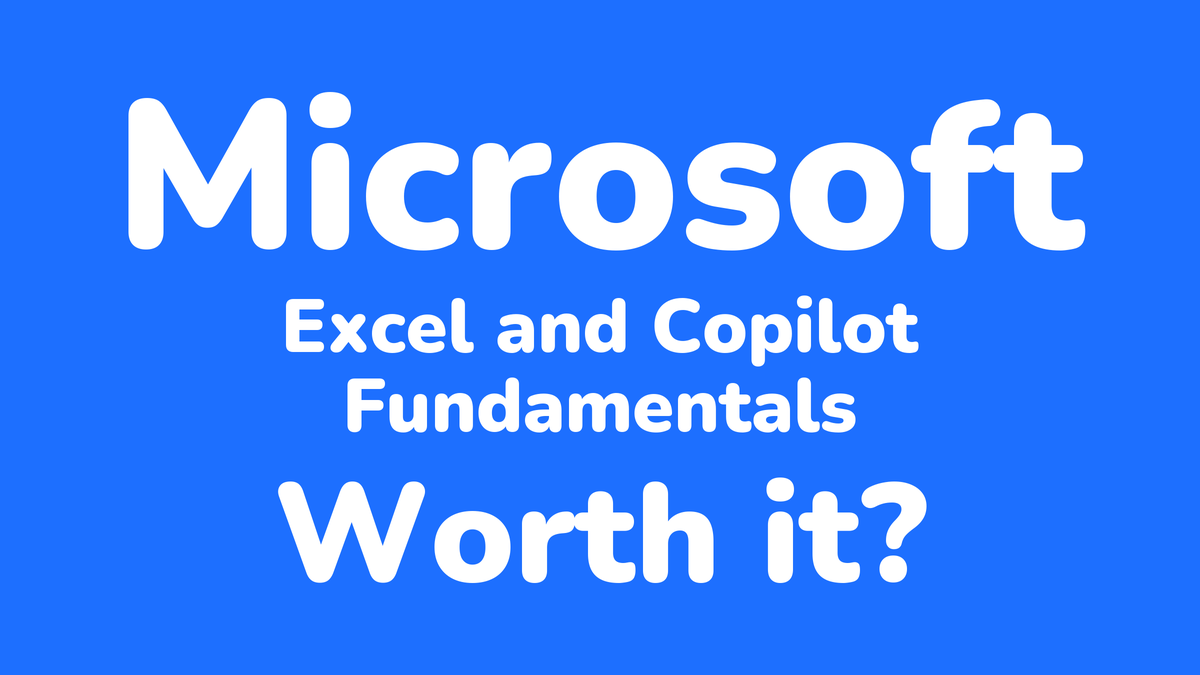 Is Excel and Copilot Fundamentals Worth It?