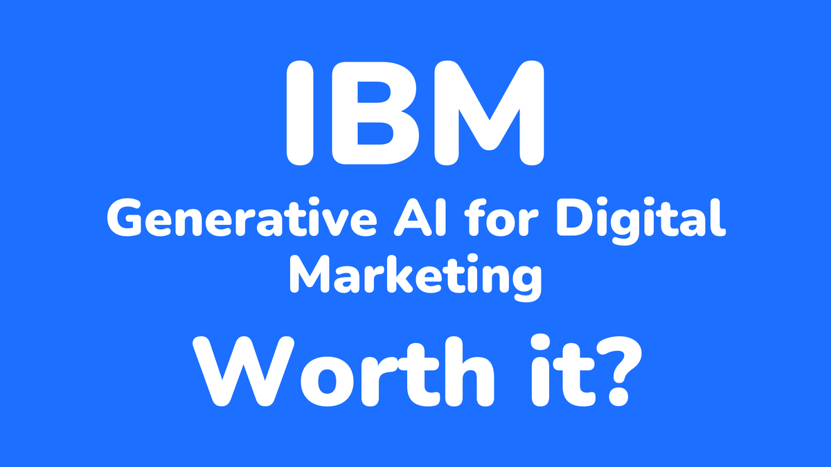 Is IBM's Generative AI for Digital Marketing Specialization Worth It?