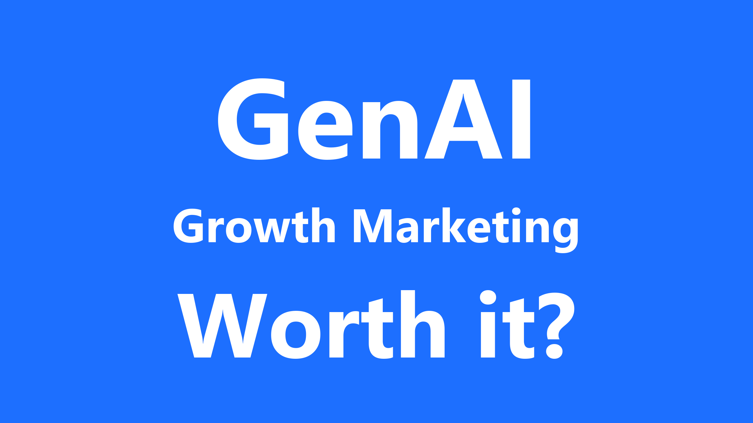 Is Generative AI for Growth Marketing Worth It?